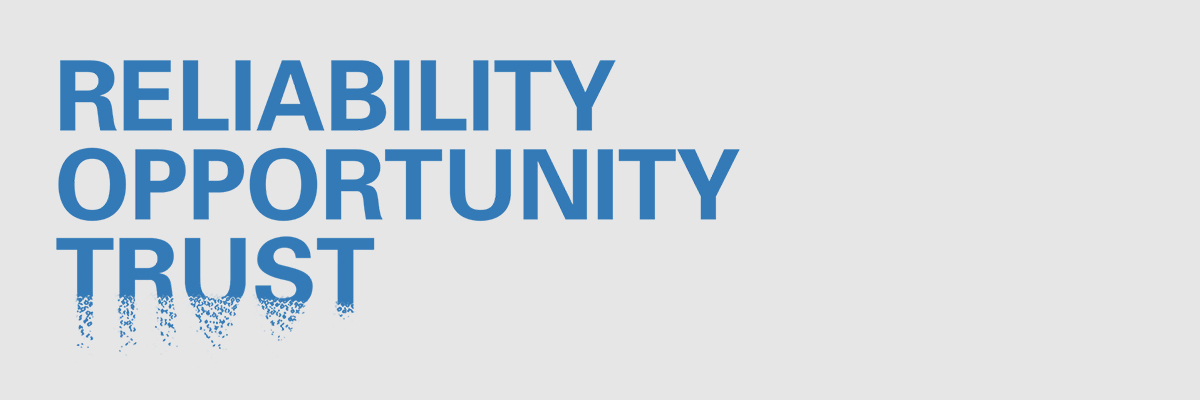 Reliability, Opportunity, Trust Reliability, Opportunity, Trust